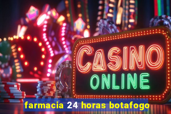 farmacia 24 horas botafogo